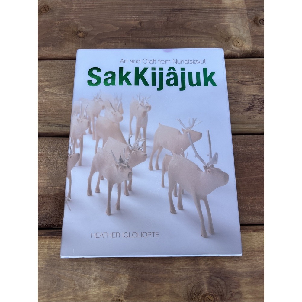 SakKijâjuk : Art and Craft from Nunatsiavut‎ Inuit Indigenous Coffee Table Book